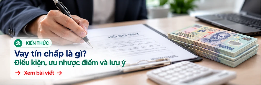 Vay tín chấp là gì? Điều kiện, ưu nhược điểm và lưu ý